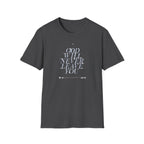 God Will Never Leave You T-Shirt