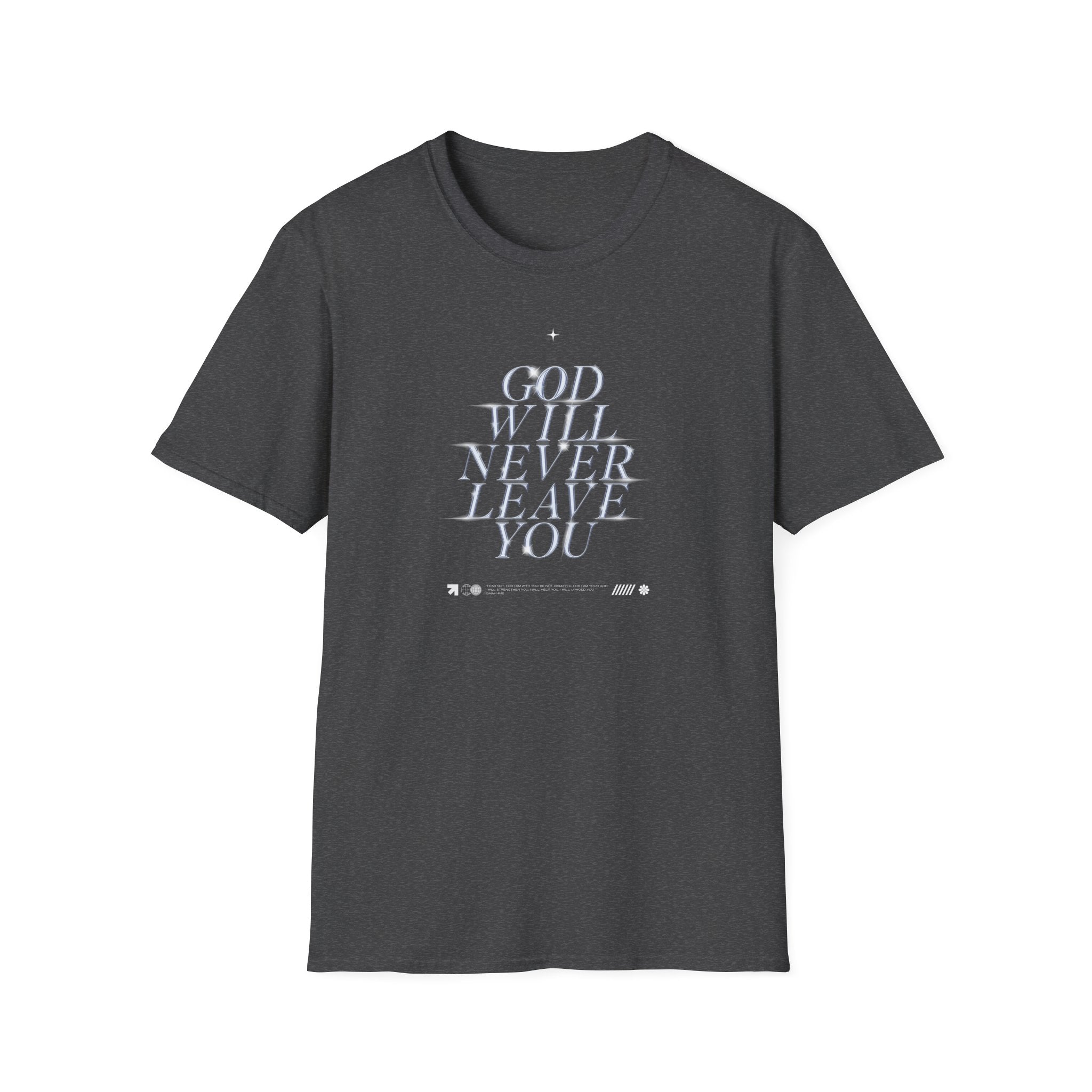 God Will Never Leave You T-Shirt
