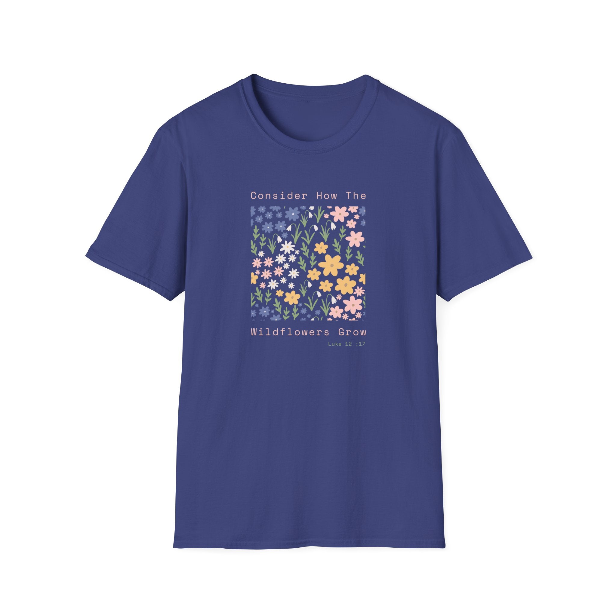 Consider How The Wildflowers Grow T-Shirt