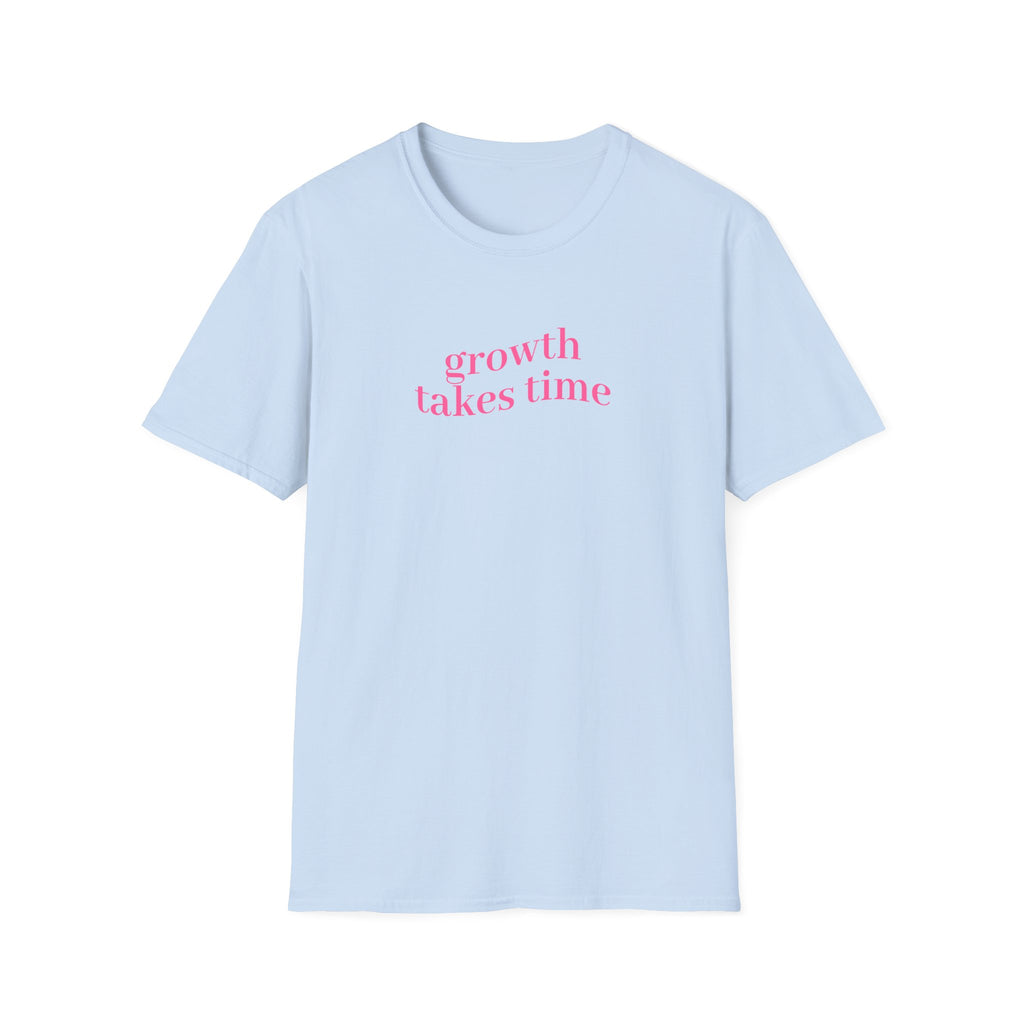 Growth takes time T-Shirt
