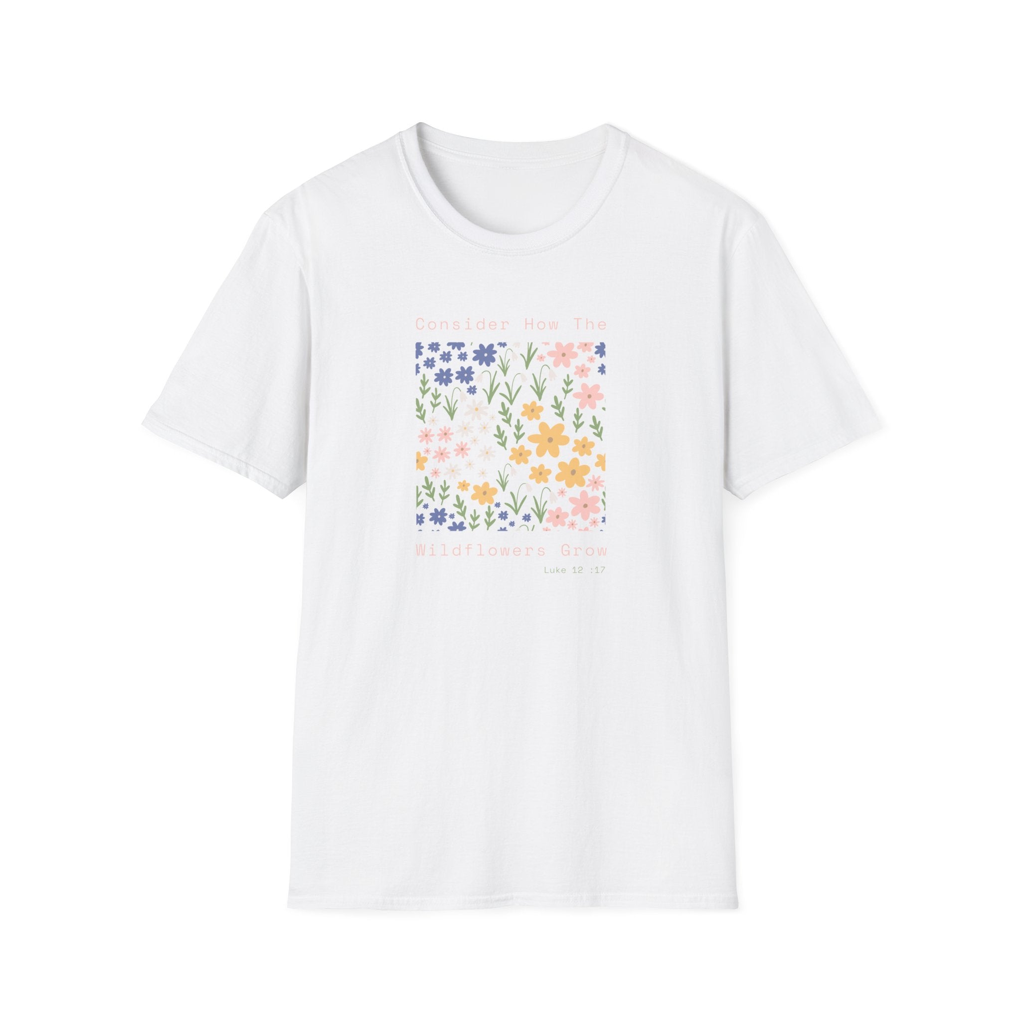 Consider How The Wildflowers Grow T-Shirt