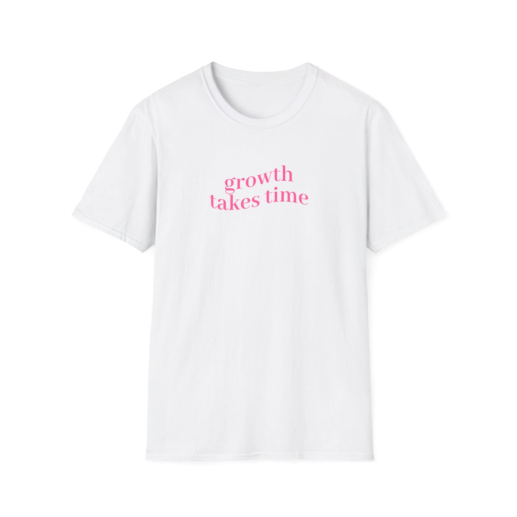 Growth takes time T-Shirt
