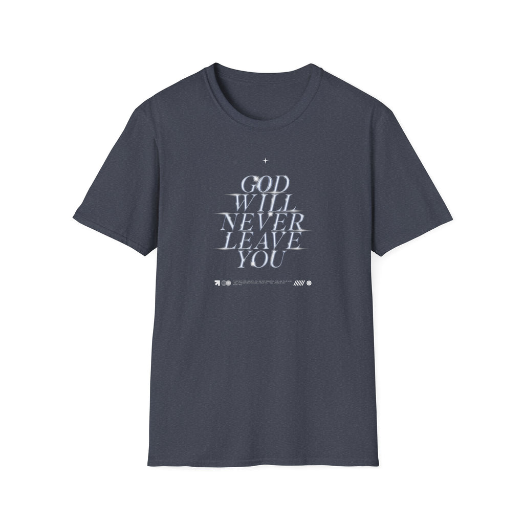 God Will Never Leave You T-Shirt