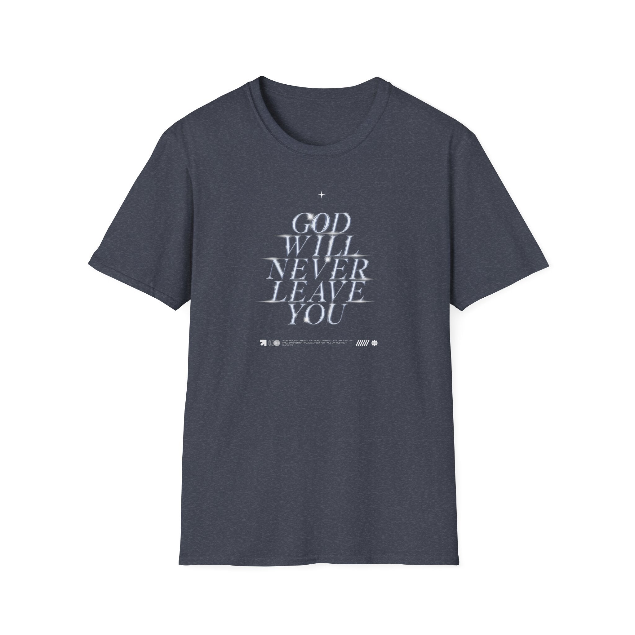 God Will Never Leave You T-Shirt