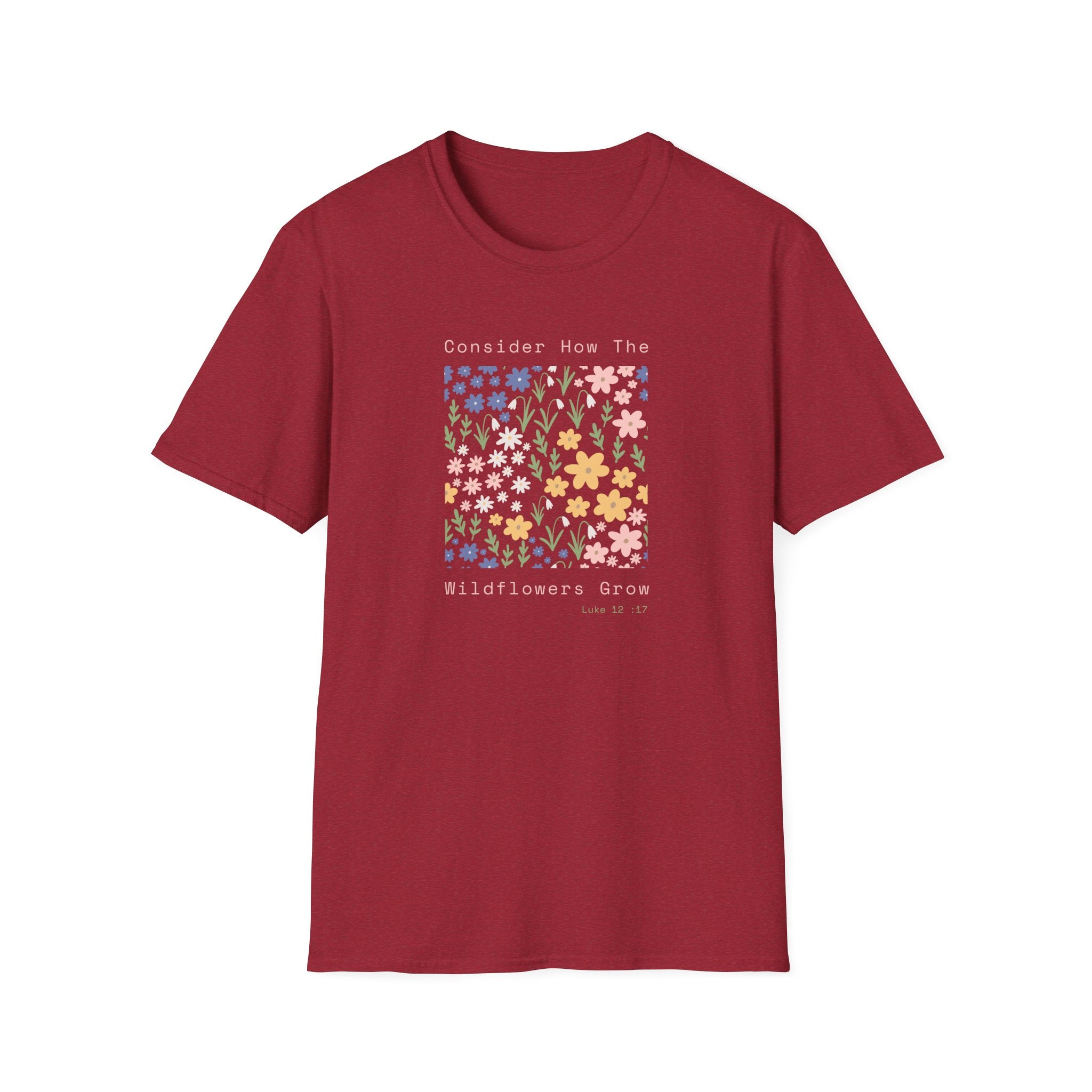 Consider How The Wildflowers Grow T-Shirt